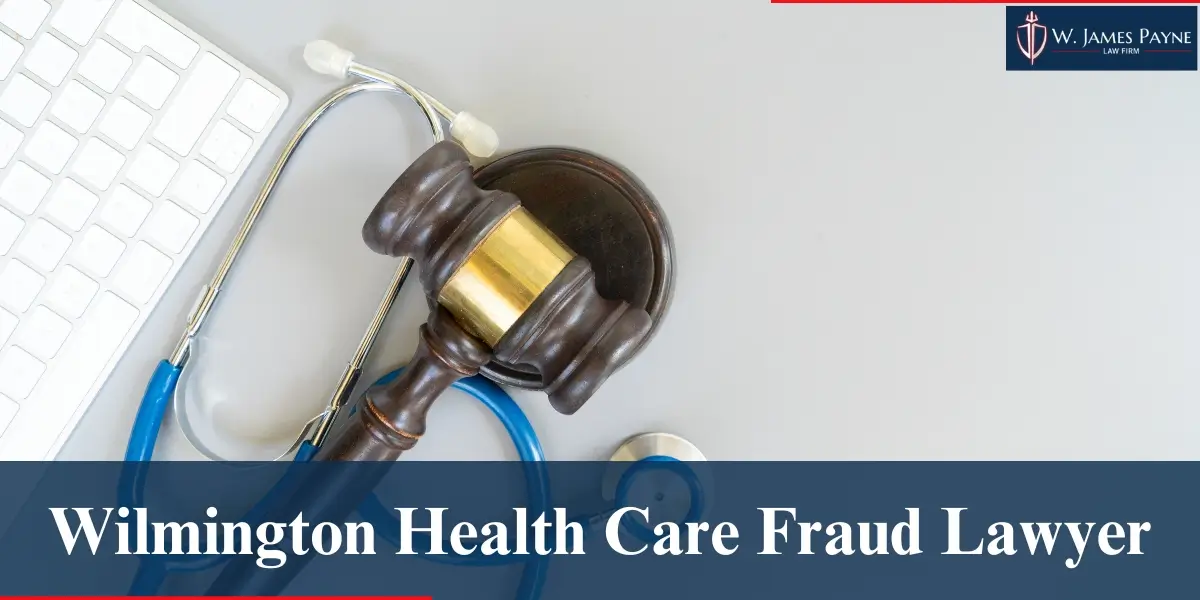 hire best wilmington health care fraud lawyer