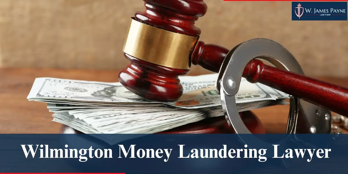 hire top wilmington money laundering lawyer
