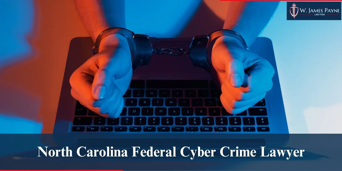 hire skilled north carolina federal cyber crime lawyer