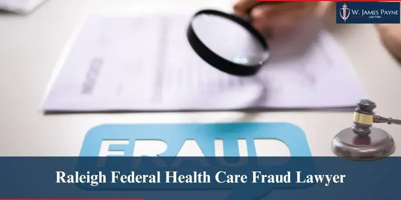 hire best raleigh federal health care fraud lawyer