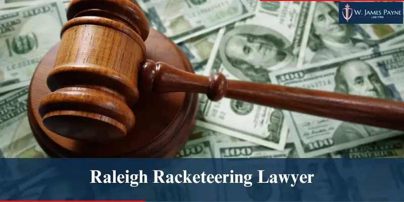 hire raleigh racketeering lawyer