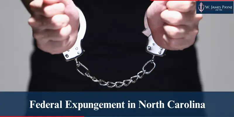 navigating federal expungement in north carolina