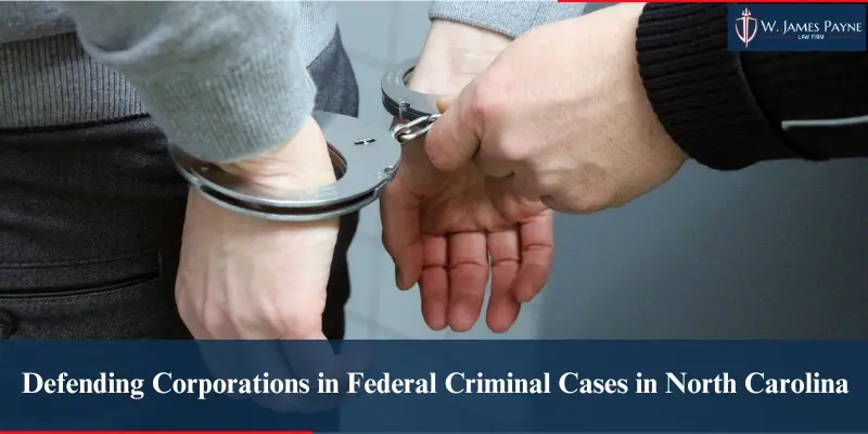 defending corporations in federal criminal cases in north carolina