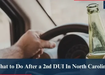 What to Do After a 2nd DUI In North Carolina