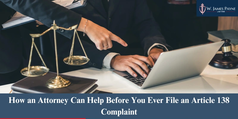 How an Attorney Can Help Before You Ever File an Article 138 Complaint