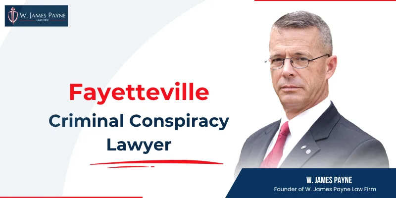 hire fayetteville criminal conspiracy lawyer