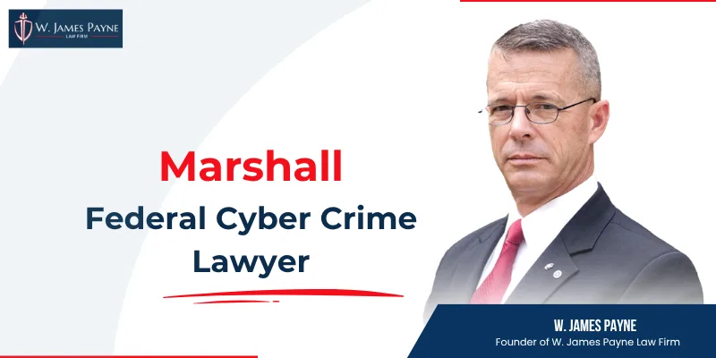 hire marshall federal cyber crime lawyer